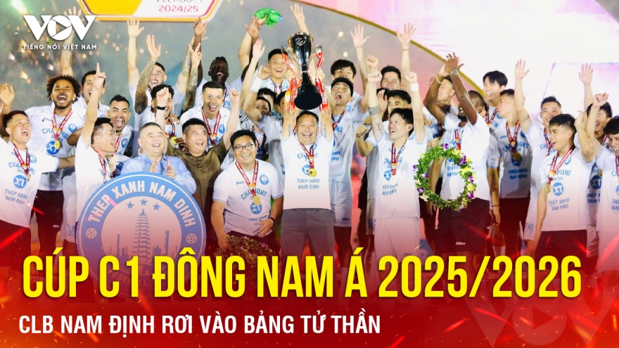 Tin bóng đá 4-7: CLB Nam Định rơi vào bảng tử thần tại Cúp C1 Đông Nam Á 2025/2026
